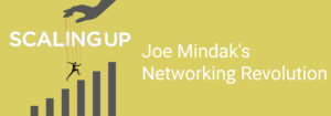 ScalingUp: Joe Mindak's Networking Revolution